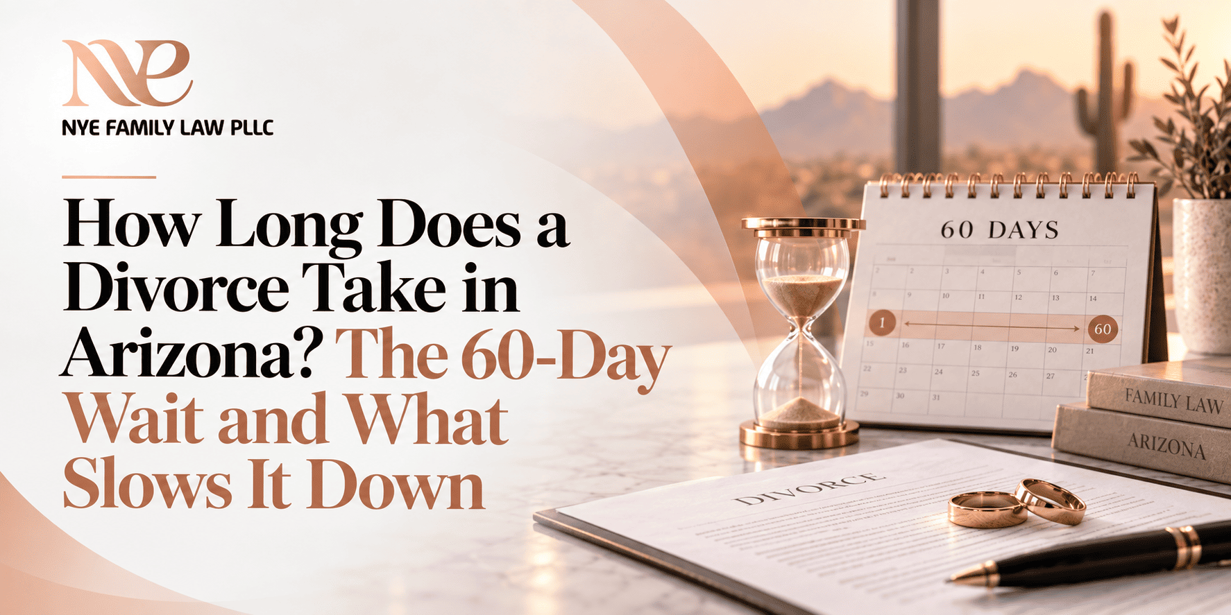 How Long Does a Divorce Take in Arizona_ The 60-Day Wait and What Slows It Down