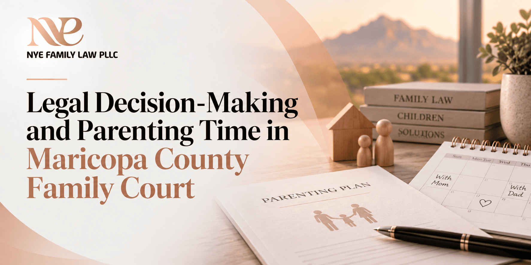 Legal Decision-Making and Parenting Time in Maricopa County Family Court